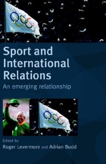 Sport and International Relations: An Emerging Relationship (Sport in the Global Society)