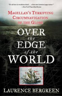 Over the Edge of the World: Magellen's Terrifying Circumnavigation of the Globe