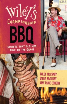 Wiley's Championship BBQ  Secrets That Old Men Take to the Grave
