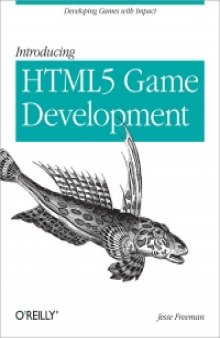 Introducing HTML5 Game Development: Developing Games with Impact