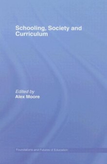 Schooling, Society and Curriculum (Foundations and Futures in Education)