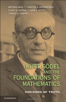 Kurt Gödel and the Foundations of Mathematics: Horizons of Truth  