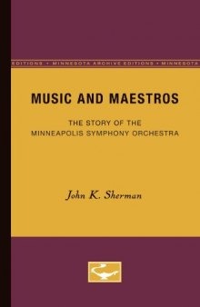 Music and Maestros: The Story of the Minneapolis Symphony Orchestra (Minnesota Archive Editions)