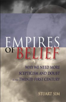 Empires of Belief: Why We Need More Skepticism and Doubt in the Twenty-First Century