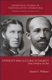 Ethnicity and Cultural Authority: From Arnold to Du Bois (Edinburgh Studies in Transatlantic Literatures)