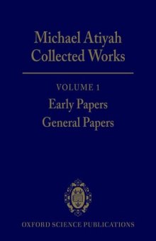 Michael Atiyah: Collected Works. Volume 1: Early Papers; General Papers