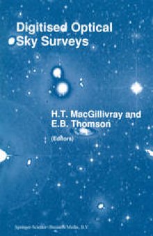Digitised Optical Sky Surveys: Proceedings of the Conference on ‘Digitised Optical Sky Surveys’, Held in Edinburgh, Scotland, 18–21 June 1991