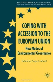 Coping with Accession to the European Union: New Modes of Environmental Governance (Palgrave Studies in European Union Politics)  
