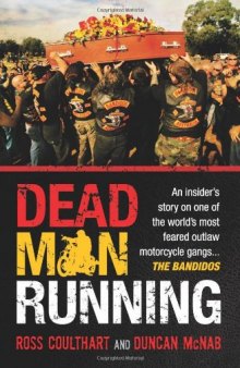 Dead Man Running: An Insider's Story on One of the World's Most Feared Outlaw Motorcycle Gangs, the Bandidos