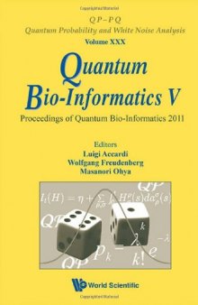 Quantum bio-informatics V : proceedings of the quantum bio-informatics 2011, Tokyo University of Science, Japan, 7-12 March 2011