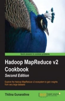 Hadoop MapReduce v2 Cookbook, 2nd Edition: Explore the Hadoop MapReduce v2 ecosystem to gain insights from very large datasets