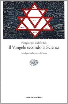 Il Vangelo secondo la scienza: Le religioni alla prova del nove 