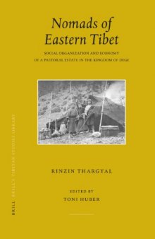 Nomads of Eastern Tibet: Social Organization and Economy of a Pastoral Estate in the Kingdom of Dege (Brill's Tibetan Studies Library)