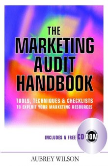 The Marketing Audit Handbook: Tools, Techniques and Checklists to Exploit Your Marketing Techniques
