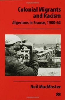 Colonial Migrants and Racism: Algerians in France, 1900–62