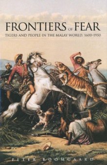 Frontiers of Fear: Tigers and People in the Malay World, 1600-1950 (Yale Agrarian Studies)