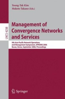 Management of Convergence Networks and Services: 9th Asia-Pacific Network Operations and Management Symposium, APNOMS 2006 Busan, Korea, September 27-29, 2006 Proceedings
