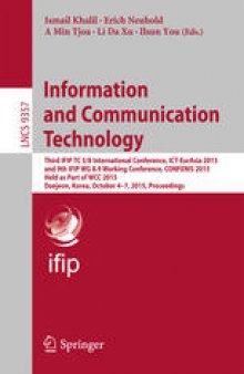 Information and Communication Technology: Third IFIP TC 5/8 International Conference, ICT-EurAsia 2015, and 9th IFIP WG 8.9 Working Conference, CONFENIS 2015, Held as Part of WCC 2015, Daejeon, Korea, October 4–7, 2015, Proceedings