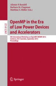 OpenMP in the Era of Low Power Devices and Accelerators: 9th International Workshop on OpenMP, IWOMP 2013, Canberra, ACT, Australia, September 16-18, 2013. Proceedings