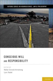 Conscious Will and Responsibility: A Tribute to Benjamin Libet (Oxford Series in Neuroscience, Law and Philosophy)