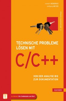 Technische Probleme lösen mit C/C++ : von der Analyse bis zur Dokumentation ; mit Beispielen und zahlreichen Listings
