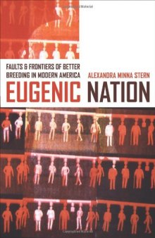 Eugenic Nation: Faults and Frontiers of Better Breeding in Modern America