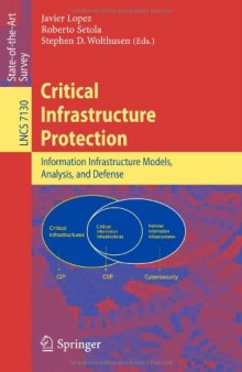 Critical Infrastructure Protection: Information Infrastructure Models, Analysis, and Defense
