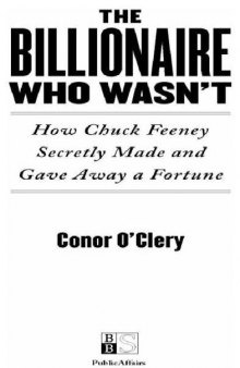 The Billionaire Who Wasn't: How Chuck Feeney Made and Gave Away a Fortune Without Anyone Knowing  