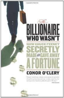 The Billionaire Who Wasn't: How Chuck Feeney Secretly Made and Gave Away a Fortune