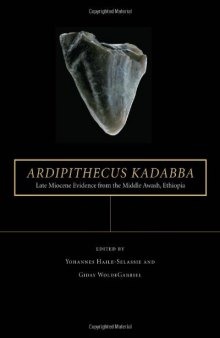 Ardipithecus kadabba: Late Miocene Evidence from the Middle Awash, Ethiopia (The Middle Awash Series)