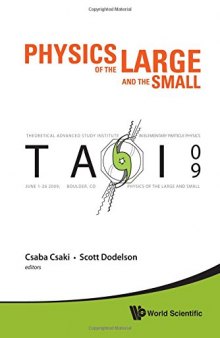 Physics of the Large and the Small: Tasi 2009, Proceedings of the 2009 Theoretical Advanced Study Institute in Elementary Particle Physics