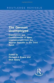 The German Unemployed: Experiences and Consequences of Mass Unemployment from the Weimar Republic to the Third Reich