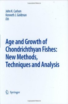 Special Issue: Age and Growth of Chondrichthyan Fishes: New Methods, Techniques and Analysis (Developments in Environmental Biology of Fishes)