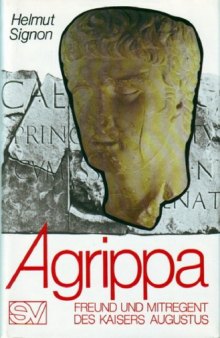 Agrippa: Freund und Mitregent des Augustus