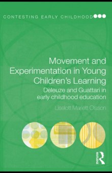 Movement and Experimentation in Young Children’s Learning: Deleuze and Guattari in Early Childhood Education
