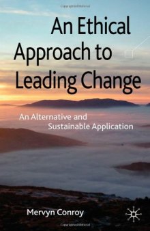 An Ethical Approach to Leading Change: An Alternative and Sustainable Application  
