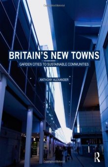 Britain's New Towns: Garden Cities to Sustainable Communities  