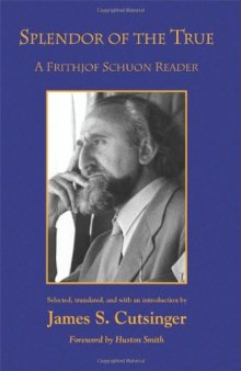 Splendor of the True: A Frithjof Schuon Reader