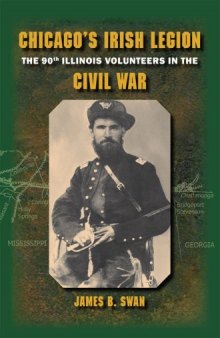 Chicago's Irish Legion: The 90th Illinois Volunteers in the Civil War, 2nd Annotated Edition