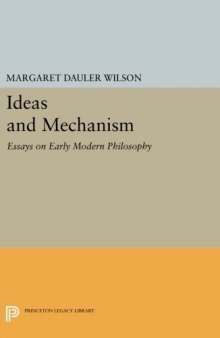 Ideas and Mechanism: Essays on Early Modern Philosophy