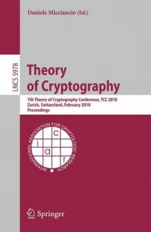 Theory of Cryptography: 7th Theory of Cryptography Conference, TCC 2010, Zurich, Switzerland, February 9-11, 2010. Proceedings