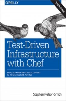 Test-Driven Infrastructure with Chef, 2nd Edition: Bring Behavior-Driven Development to Infrastructure as Code