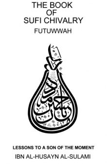 The Book of Sufi Chivalry: Lessons to a Son of the Moment (Kitab al-futuwwah)