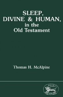 Sleep, Divine and Human, in the Old Testament (Journal for the Study of the Old Testament Supplement Series, 38)