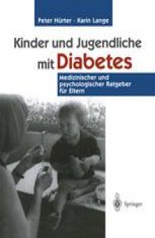 Kinder und Jugendliche mit Diabetes: Medizinischer und psychologischer Ratgeber für Eltern