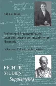 Freiheit und Prädetermination unter dem Auspiz der prästabilierten Harmonie: Leibniz und Fichte in der Perspektive (Fichte-Studien Studien-Supplementa 21) (German Edition)