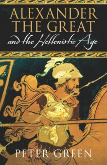 Alexander the Great and the Hellenistic Age: A Short History