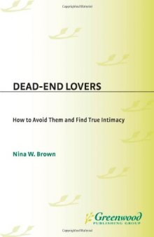 Dead-End Lovers: How to Avoid Them and Find True Intimacy