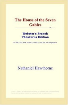 The House of the Seven Gables (Webster's French Thesaurus Edition)