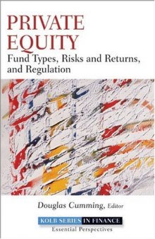 Private Equity: Fund Types, Risks and Returns, and Regulation (Robert W. Kolb Series)